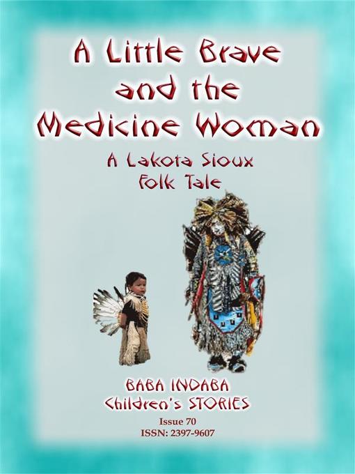 Cover image for A LITTLE BRAVE AND THE MEDICINE WOMAN--A Lakota, Sioux Folk Tale